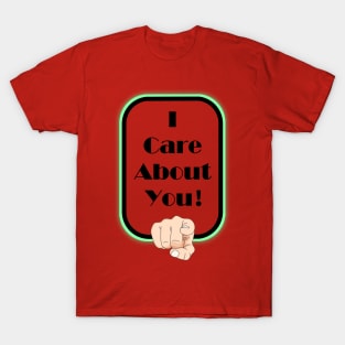 I Care About You! T-Shirt